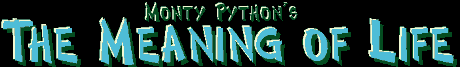 Monty Pythons The Meaning of Life
