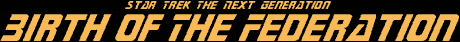 Star Trek the Next Generation: Birth of the Federation