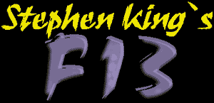 Stephen King's F13 Stephen King's F13