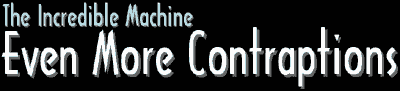 The Incredible Machine: Even More Contraptions